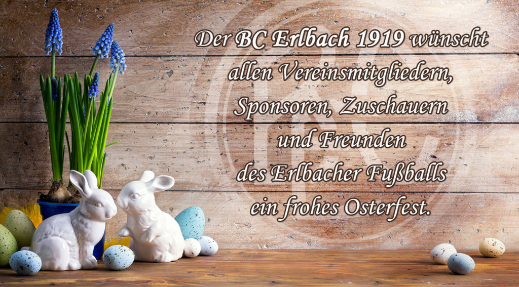 Der BC Erlbach wünscht allen Vereinsmitgliedern, Sponsoren, Zuschauern und Freunden des Erlbacher Fußballs ein frohes Osterfest.